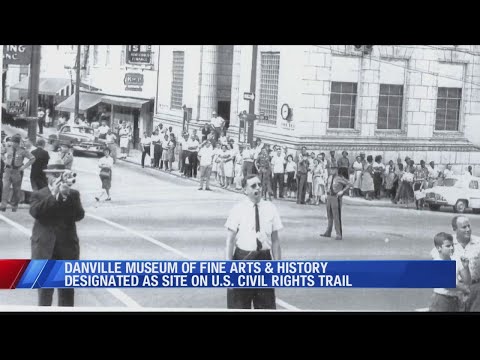 Danville Museum of Fine Arts & History gets U.S. Civil Rights Trail designation
