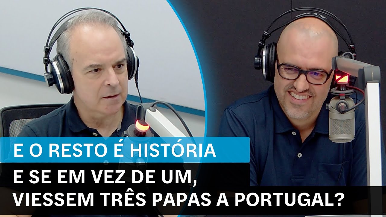 E o Resto é História em video. E se em vez de um, viessem três Papas a Portugal?