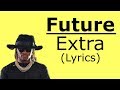Future - Extra (Lyrics)