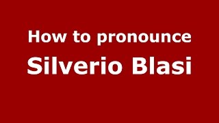 How to pronounce Silverio Blasi