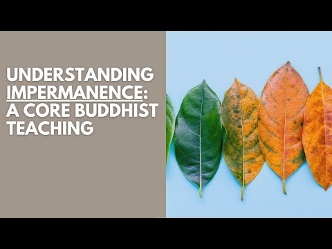Understanding Impermanence: A Core Buddhist Teaching