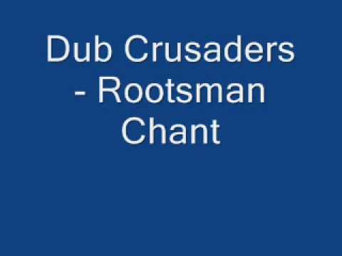 Dub Crusaders - Rootsman Chant