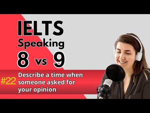 IELTS Speaking Band 8 vs. 9 | Describe a Time When Someone Asked for Your Opinion