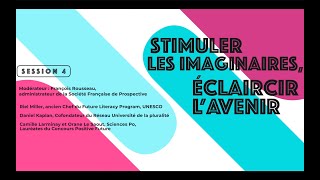 Session 4 : Stimuler les imaginaires éclaircir l’avenir & (Re)donner à nos sociétés le goût du futur