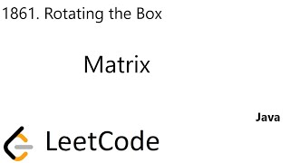YouTube video 'LeetCode 1861 | Rotating the Box | Matrix | Java'