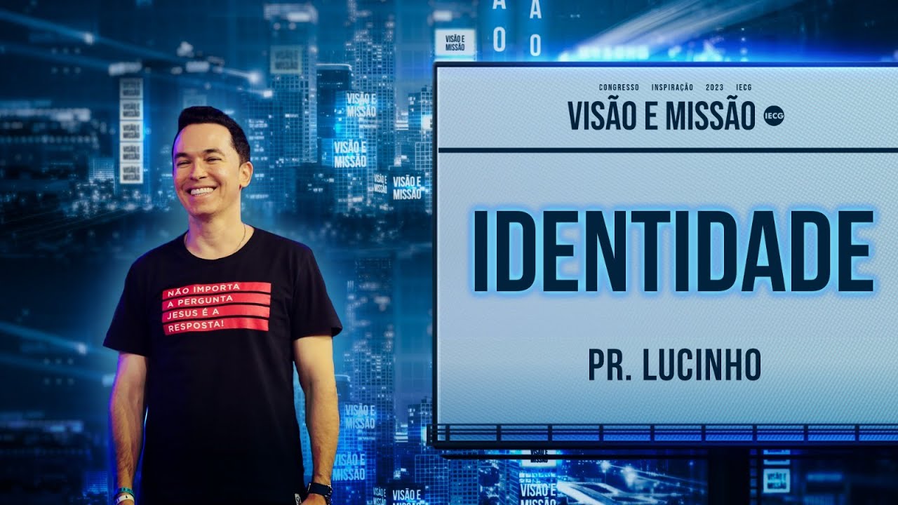 | Identidade  | Pr. Lucinho | Congresso Inspiração 2023 |