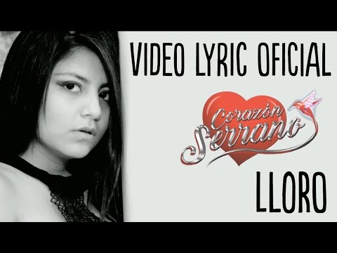 Corazón Serrano - Lloro - Video Lyric Oficial