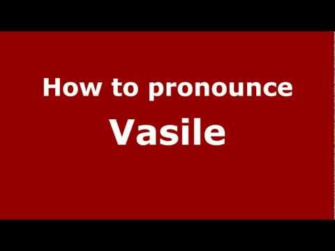 How to Pronounce Vasile - PronounceNames.com