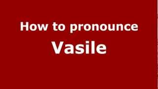 How to pronounce Vasile