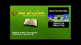 Takbirat El Aid, Talbiyat Al Hajj - Takbirat el Aid + Invocations - Dar al Islam