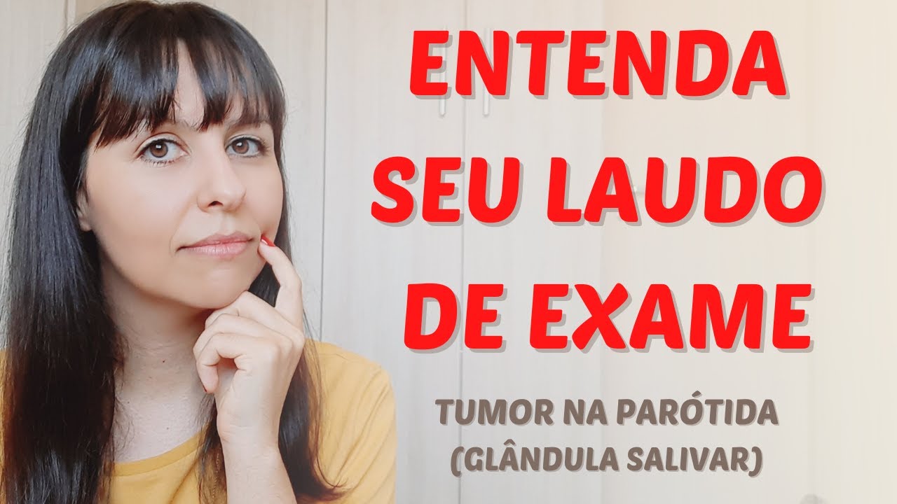 Entenda  seu laudo de exame / tumor na parótida (glândula salivar)