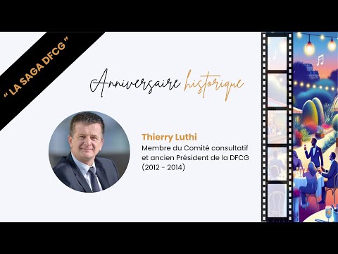 Témoignage de Thierry Luthi, Membre du Comité consultatif et ancien Président de la DFCG