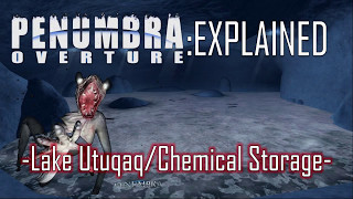 Penumbra: EXPLAINED -Lake Utuqaq/Chemical Storage-
