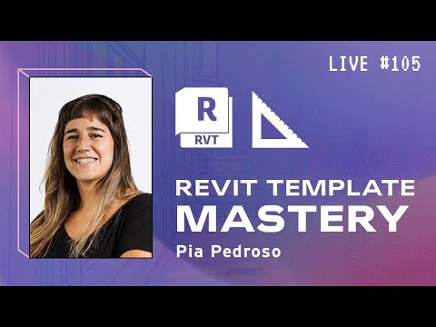 Revit Template Mastery w Pia Pedroso |  BIM Pure Live 105