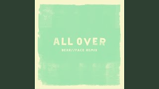 All Over (Bear Face Remix)