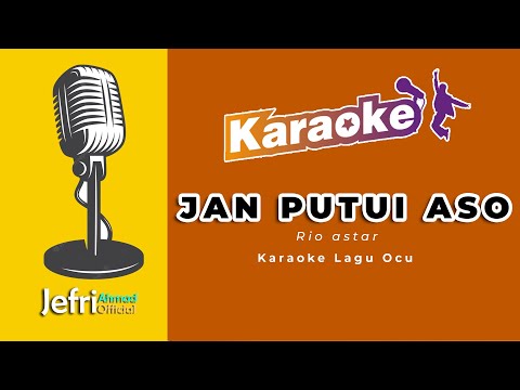 JAN PUTUI ASO RIO ASTAR - KARAOKE LAGU OCU - HQ AUDIO