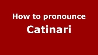 How to pronounce Catinari