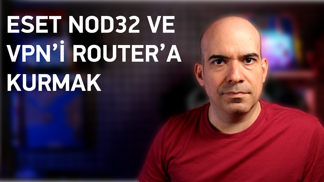 ESET NOD32 ile Router'a VPN Kurup Kökünden Çözmek