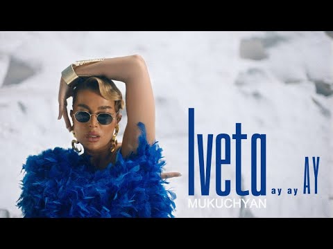 Iveta Mukuchyan - Ay Ay Ay