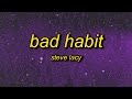 Steve Lacy - Bad Habit (Lyrics) | i bite my tongue it's a bad habit