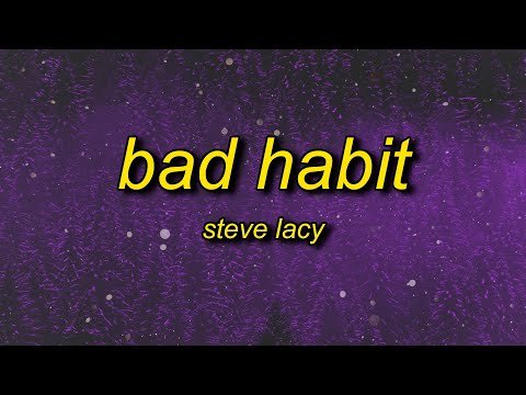 Steve Lacy - Bad Habit (Lyrics) | i bite my tongue it's a bad habit
