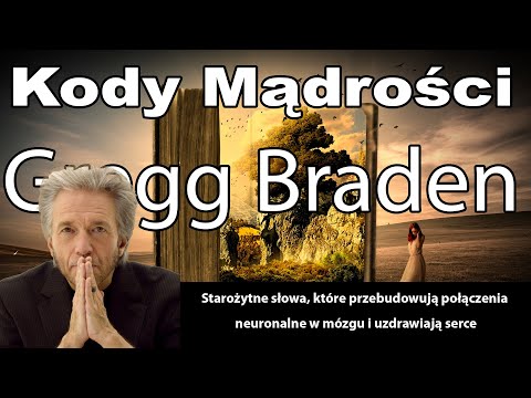 Gregg Braden | Kody Mądrości | polskie napisy