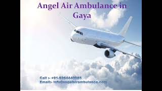 Go Ahead by Angel Air Ambulance in Gaya at Reasonable Price