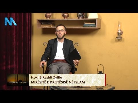 08. Hoxhë Rashit Zylfiu - Mirësitë e drejtësisë në Islam