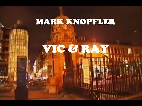 MARK KNOPFLER - VIC & RAY VIDEO