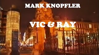 MARK KNOPFLER - VIC &amp; RAY VIDEO