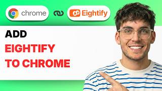 How to Add Eightify to Chrome [2026 Full Guide]