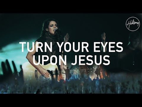 Turn Your Eyes Upon Jesus Music Video by Hillsong Worship