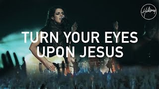 Turn Your Eyes Upon Jesus - Hillsong Worship