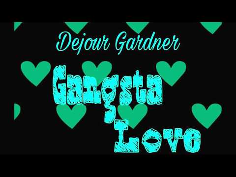 Dejour Gardner - Gangsta Love