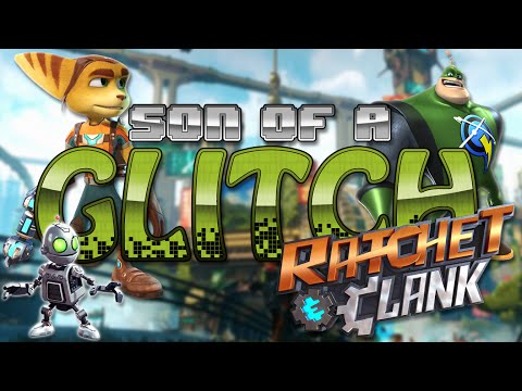Ratchet & Clank PS4 Glitches - Son of a Glitch - Episode 61