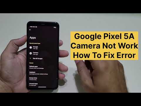 Google Pixel 5A Camera Sensor Not Working How To Fix