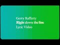 Gerry Rafferty - Right Down the Line (Lyric Video) - Gerry Rafferty Gerry Rafferty - Right Down the Line (Lyric Video)