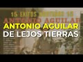 Antonio Aguilar - De Lejos Tierras (Audio Oficial)