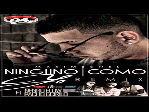 Ninguno Como Yo (Official Remix) - Maximus Wel Ft. Pacho y Cirilo & Nengo Flow [ORIGINAL]