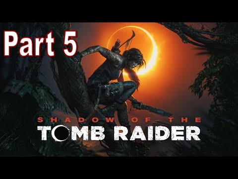 Shadow of The Tomb Raider FULL Walkthrough Part 5  - No Commentary