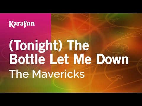 (Tonight) The Bottle Let Me Down - The Mavericks | Karaoke Version | KaraFun