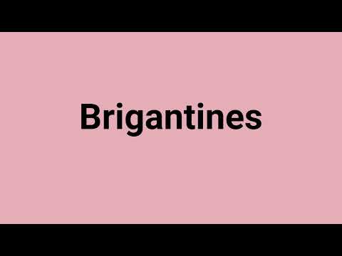 'Brigantines' Meaning and Pronunciation
