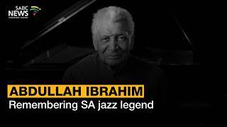 Remembering SA jazz legend Abdullah Ibrahim