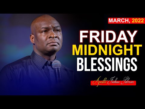 FRIDAY Midnight Blessings, 18th March 2022 - Apostle Joshua Selman | Good Word Before You Sleep