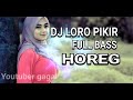 DJ LORO PIKIR KALEM FULL BASS CEK SOUND HOREG