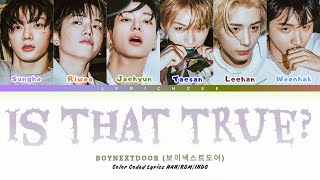 Download lagu BOYNEXTDOOR (보이넥스트도어) - Is That True? (Color Coded Lyrics HAN|ROM|INDO) mp3 Download lagu BOYNEXTDOOR (보이넥스트도어) - Is That True? (Color Coded Lyrics HAN|ROM|INDO) mp3