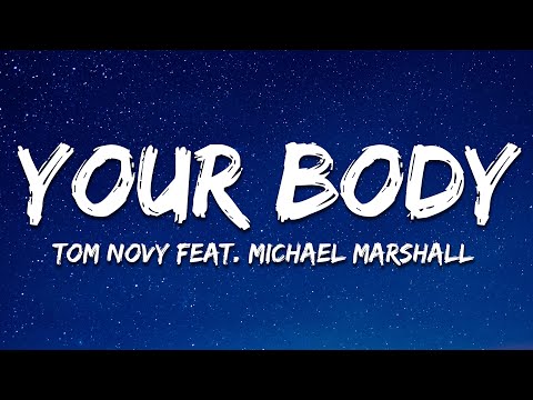 Tom Novy feat. Michael Marshall - Your Body (Cat Dealers 2023 Radio Edit) Lyrics