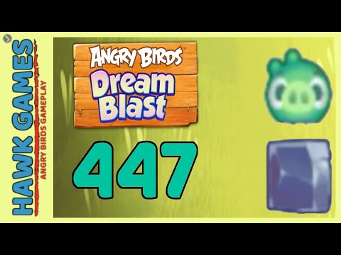 Angry Birds Dream Blast Level 447 - Walkthrough, No Boosters