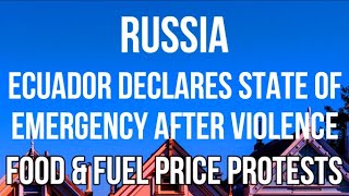 RUSSIA - ECUADOR STATE OF EMERGENCY. Violent Protests over Food & Fuel Prices Leave 3 DEAD.