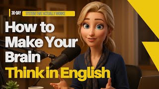 How to Think in English (30-Day System That Actually Works)